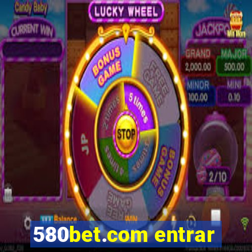 580bet.com entrar